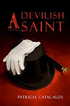 A Devilish Saint by Patricia Catacalos