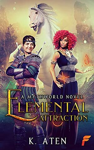 Elemental Attraction (A Myth World Novel Book 1) by K. Aten