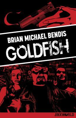 Goldfish by Brian Michael Bendis