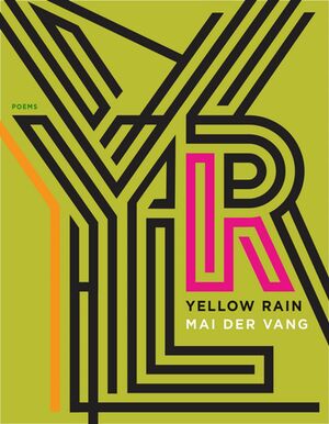 Yellow Rain: Poems by Mai Der Vang