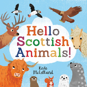 Hello Scottish Animals by Kate McLelland