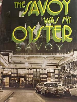 The Savoy Was My Oyster by Paulo Contarini