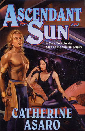 Ascendant Sun: A New Novel in the Saga of the Skolian Empire by Catherine Asaro