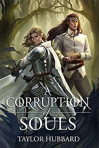A Corruption of Souls by Taylor Hubbard