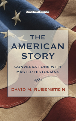 The American Story: Conversations with Master Historians by David M. Rubenstein