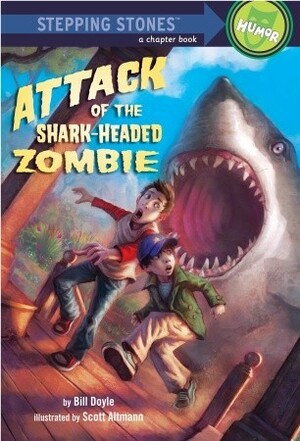 Attack of the Shark-Headed Zombie (Stepping Stones) by Scott Altman, Bill Doyle