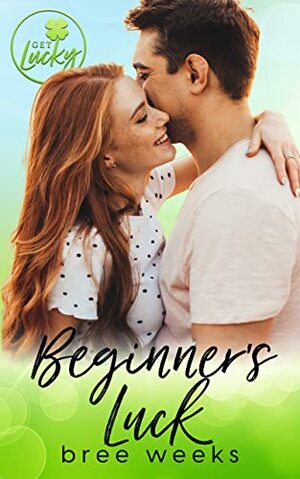 Beginner's Luck by Bree Weeks