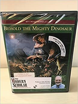 Behold the Mighty Dinosaur by John C. Kricher