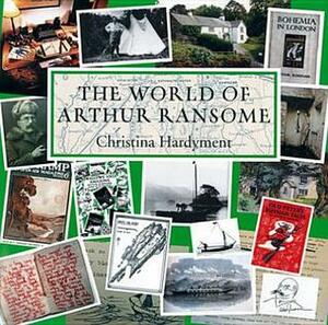 The World of Arthur Ransome by Christina Hardyment