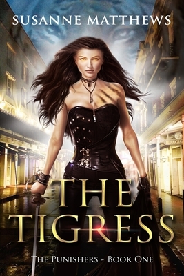 The Tigress: The Punishers: Book One by Susanne Matthews