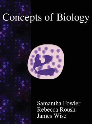 Concepts of Biology by Rebecca Roush, Samantha Fowler, James Wise