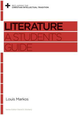 Literature: A Student's Guide by Louis Markos