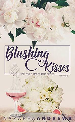 Blushing Kisses by Nazarea Andrews