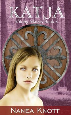 Katja: Viking Slaves Series Book 2 by Nanea Knott