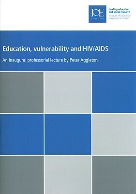 Education, Vulnerability and Hiv/AIDS by Peter Aggleton