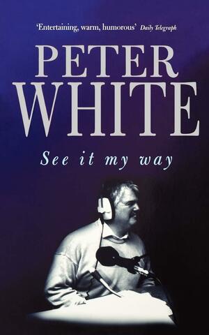 See It My Way by Peter White