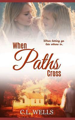 When Paths Cross by C. L. Wells