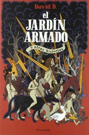 EL JARDIN ARMADO Y OTRAS HISTORIAS (EL PROFETA VELADO; EL TAMBOR ENAMORADO) by David B.