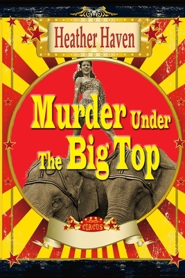 Murder under the Big Top by Heather Haven