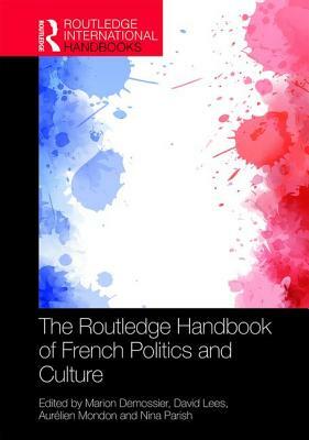 The Routledge Handbook of French Politics and Culture by 