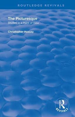 The Picturesque: Studies in a Point of View by Christopher Hussey