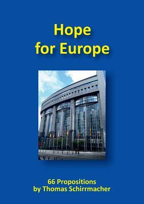 Hope for Europe: 66 Propositions by Thomas Schirrmacher