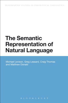 The Semantic Representation of Natural Language by Greg Lessard, Michael Levison, Craig Thomas