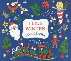 I Like Winter by Lois Lenski, Heidi Kilgras