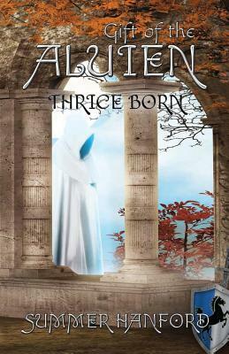 Gift of the Aluien: Thrice Born by Summer Hanford