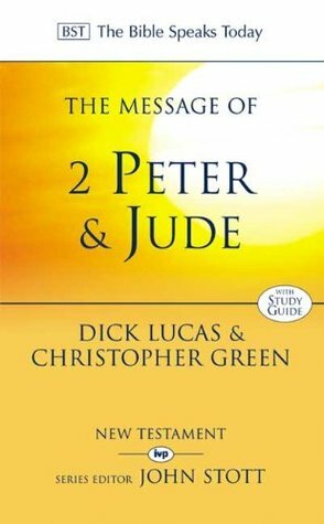 The Message Of 2 Peter & Jude: The Promise Of His Coming by Christopher Green, Dick Lucas
