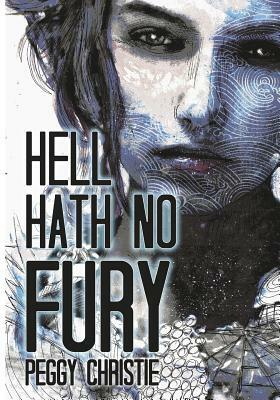 Hell Hath No Fury by Peggy Christie