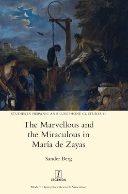 The Marvellous and the Miraculous in María de Zayas by Sander Berg