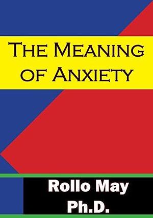 The Meaning Of Anxiety by Rollo May, Rollo May