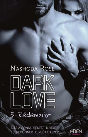 DARK LOVE T3 -REDEMPTION by Nashoda Rose