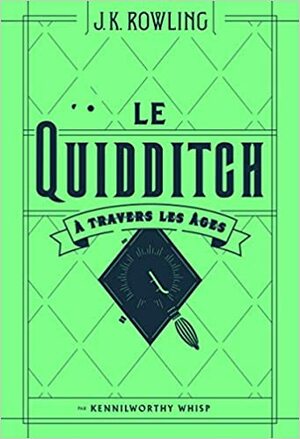 Le Quidditch à travers les âges by J.K. Rowling, Kennilworthy Whisp