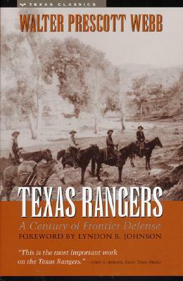 The Texas Rangers: A Century of Frontier Defense by Walter Prescott Webb, Lonnie Rees