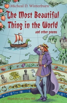 The Most Beautiful Thing in the World: and Other Poems by Micheal D. Winterburn
