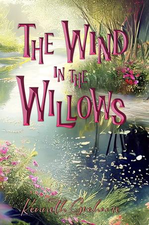 The Wind in the Willows ( Illustrated edition1913): The novel is notable for its mixture of mysticism, adventure, morality, and camaraderie and celebrated for its evocation of the nature by Kenneth Grahame, Paul Bransom