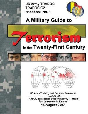 A Military Guide to Terrorism in the Twenty-First Century (TRADOC G2) by Department Of the Army