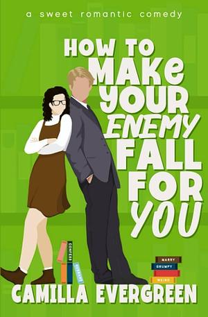 How to Make Your Enemy Fall for You by Camilla Evergreen, Camilla Evergreen