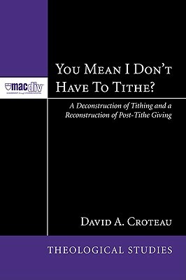 You Mean I Don't Have to Tithe? by David A. Croteau