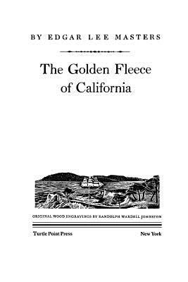 The Golden Fleece of California by Edgar Lee Masters