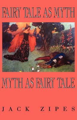 Fairy Tale as Myth/Myth as F.T.-Pa by Jack Zipes