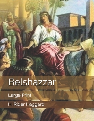 Belshazzar: Large Print by H. Rider Haggard