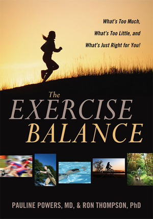 The Exercise Balance: What's Too Much, What's Too Little, and What's Just Right for You! by Pauline Powers, Ron A. Thompson