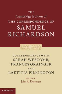 Correspondence with Sarah Wescomb, Frances Grainger and Laetitia Pilkington by Samuel Richardson