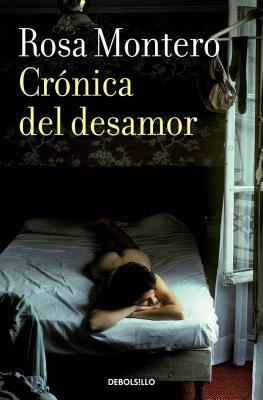 Crónica del Desamor / Absent Love: A Chronicle by Rosa Montero