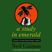 A Study in Emerald by Neil Gaiman