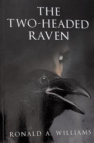 The Two Headed Raven by Ronald A. Williams