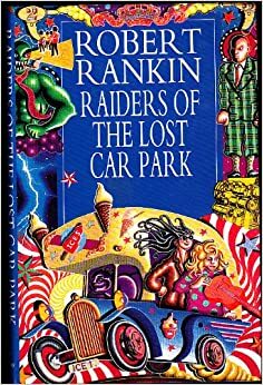 Raiders of the Lost Carpark by Robert Rankin